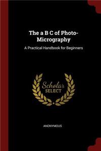 The A B C of Photo-Micrography