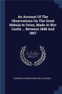 Account Of The Observations On The Great Nebula In Orion, Made At Birr Castle ... Between 1848 And 1867