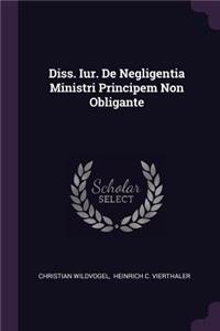 Diss. Iur. de Negligentia Ministri Principem Non Obligante