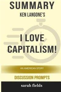 Summary: Ken Langone's I Love Capitalism!: An American Story