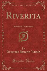 Riverita, Vol. 2: Novela de Costumbres (Classic Reprint)