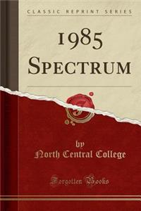 1985 Spectrum (Classic Reprint)