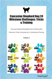 Caucasian Shepherd Dog 20 Milestone Challenges