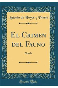 El Crimen del Fauno: Novela (Classic Reprint)