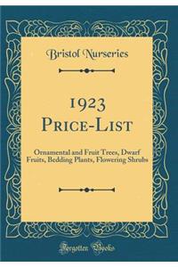1923 Price-List: Ornamental and Fruit Trees, Dwarf Fruits, Bedding Plants, Flowering Shrubs (Classic Reprint)