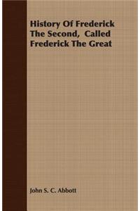 History of Frederick the Second, Called Frederick the Great