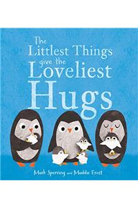 The Littlest Things Give the Loveliest Hugs