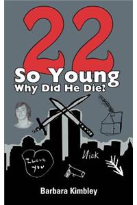 22 So Young Why Did He Die?