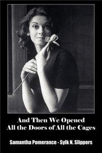 And Then We Opened All the Doors of All the Cages