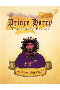 Prince Harry the Hairy Prince