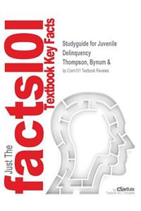 Studyguide for Juvenile Delinquency by Thompson, Bynum &, ISBN 9780205321773