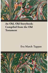 An Old, Old Storybook: Compiled from the Old Testament