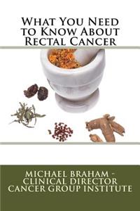 What You Need to Know About Rectal Cancer