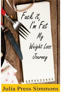 Fuck It, I'm Fat