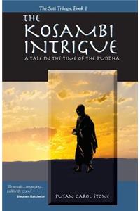 Kosambi Intrigue; A Tale in the Time of Buddha