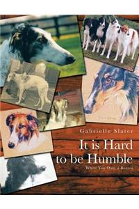 It is Hard to be Humble