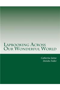 Lapbooking Across Our Wonderful World