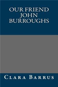 Our Friend John Burroughs