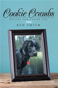 Cookie Crumbs: Recipes for Canine Fun