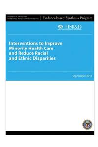 Interventions to Improve Minority Health Care and Reduce Racial and Ethnic Disparities