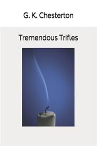 Tremendous Trifles