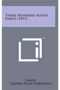 Three Hundred Aesops Fables (1871)