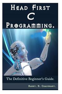 Head First C Programming: The Definitive Beginner's Guide.