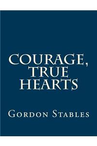 Courage, True Hearts