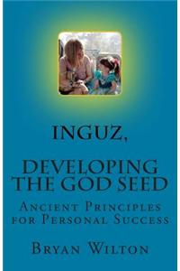 Inguz, Developing the God Seed: Ancient Principles of Spiritual Success