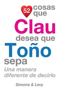 52 Cosas Que Clau Desea Que Toño Sepa