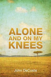 Alone and on My Knees