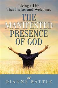 Living A Life That Invites And Welcomes THE MANIFESTED PRESENCE OF GOD