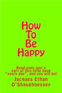 How to Be Happy