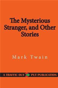The Mysterious Stranger, and Other Stories