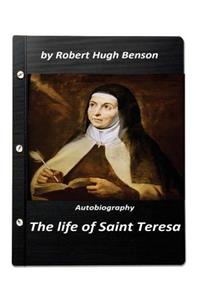 life of Saint Teresa by Robert Hugh Benson (Original Version)