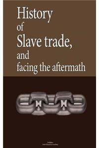 History of Slave trade, and facing the aftermath