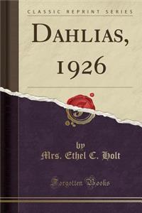 Dahlias, 1926 (Classic Reprint)