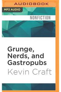 Grunge, Nerds, and Gastropubs