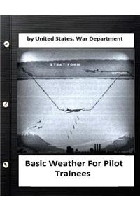 Basic Weather For Pilot Trainees. By United States. War Department