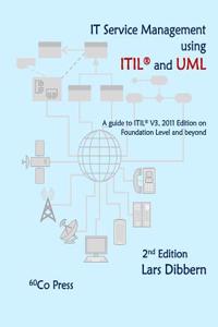 It Service Management Using Itil(r) and UML, 2nd Edition: A Guide to It Service Management and Itil(r) V3, 2011 Edition on Foundation Level and Beyond