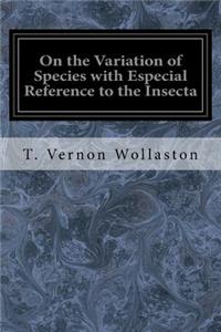 On the Variation of Species with Especial Reference to the Insecta