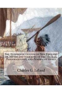 The Algonquin legends of New England or, Myths and folk lore of the Micmac, Passamaquoddy, and Penobscot tribes