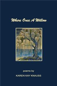 Where Once A Willow