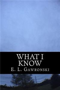 What I Know