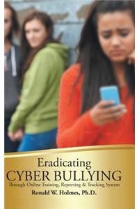 Eradicating Cyber Bullying