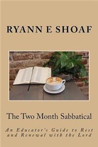 Two Month Sabbatical: An Educator's Guide to Rest and Renewal with the Lord