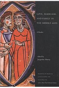 Love, Marriage, and Family in the Middle Ages