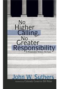 No Higher Calling, No Greater Responsibility