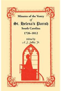 Minutes of the Vestry of St. Helena's Parish, South Carolina, 1726-1812