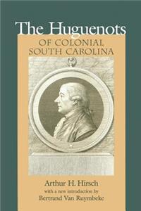 The Huguenots of Colonial South Carolina